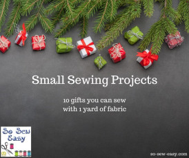 Small Sewing Projects: 10 gifts to sew with one yard of fabric