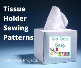 Tissue Holder Sewing Patterns: 50+ FREE Projects