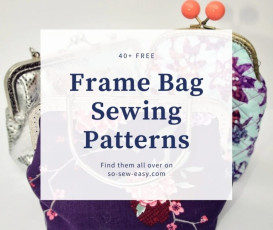 40+ FREE Frame Bag Sewing Patterns