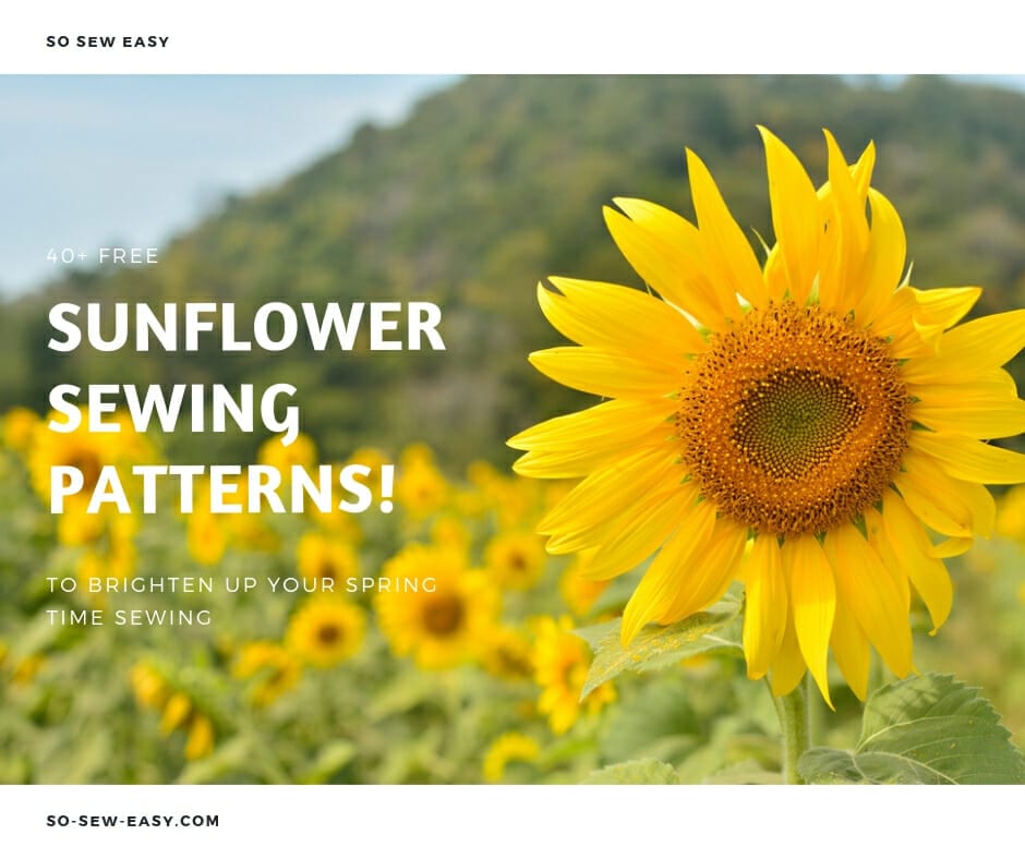 40+ FREE Sunflower Sewing Patterns Just in Time for Spring
