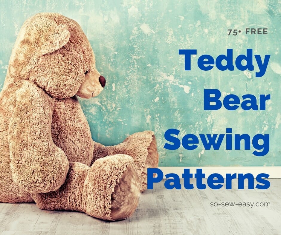75+ FREE Teddy Bear Sewing Patterns and Tutorials